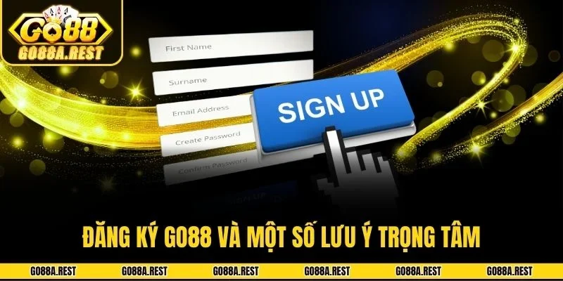 Đăng ký Go88 và một số lưu ý trọng tâm
