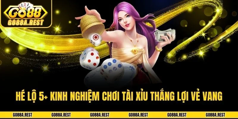 Hé Lộ 5+ Kinh Nghiệm Chơi Tài Xỉu Thắng Lợi Vẻ Vang
