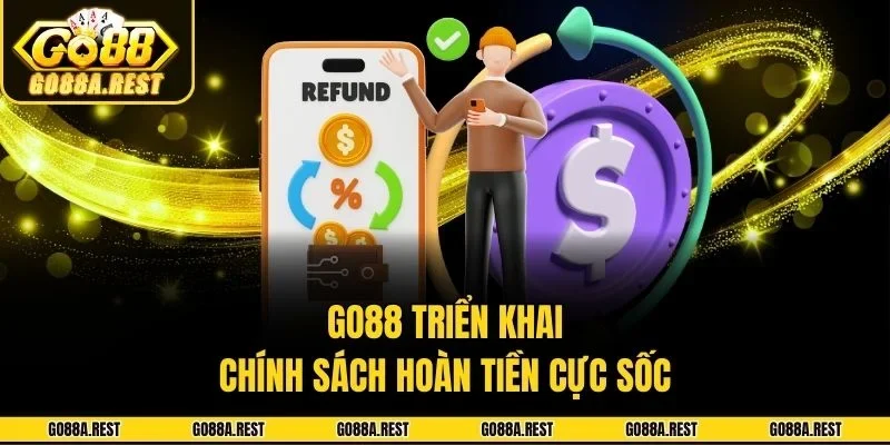 Go88 triển khai chính sách hoàn tiền cực sốc