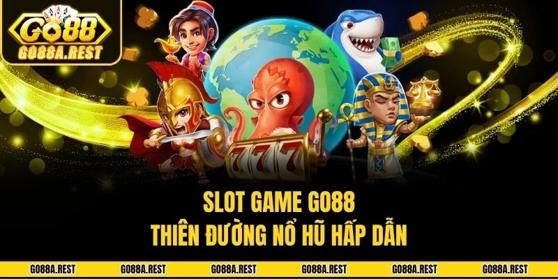 Slot game Go88 - Thiên đường nổ hũ hấp dẫn